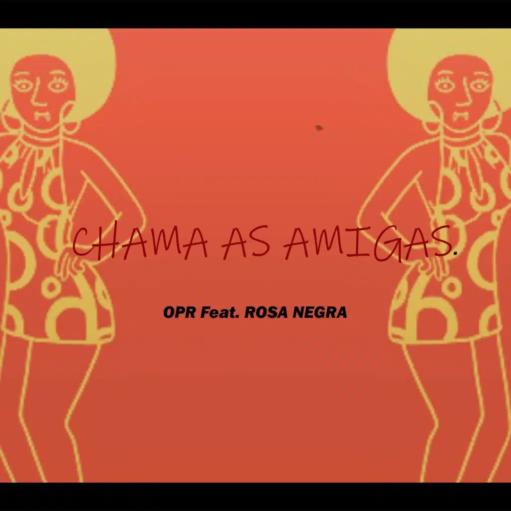 Chama as Amigas (feat. Rosa Negra)