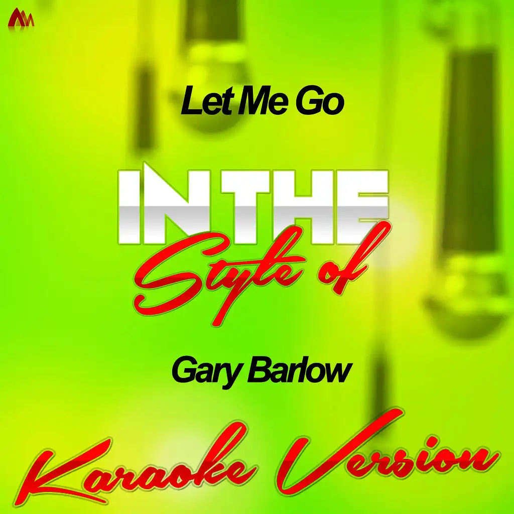 Let Me Go (In the Style of Gary Barlow) [Karaoke Version] - Single