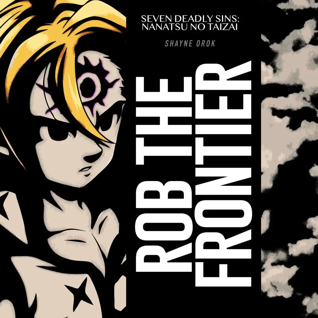 Rob the Frontier (Seven Deadly Sins: Nanatsu No Taizai)