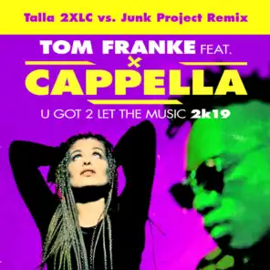 U Got 2 Let The Music 2k19 (Talla 2XLC vs.Junk Project Remix) [feat. Cappella]