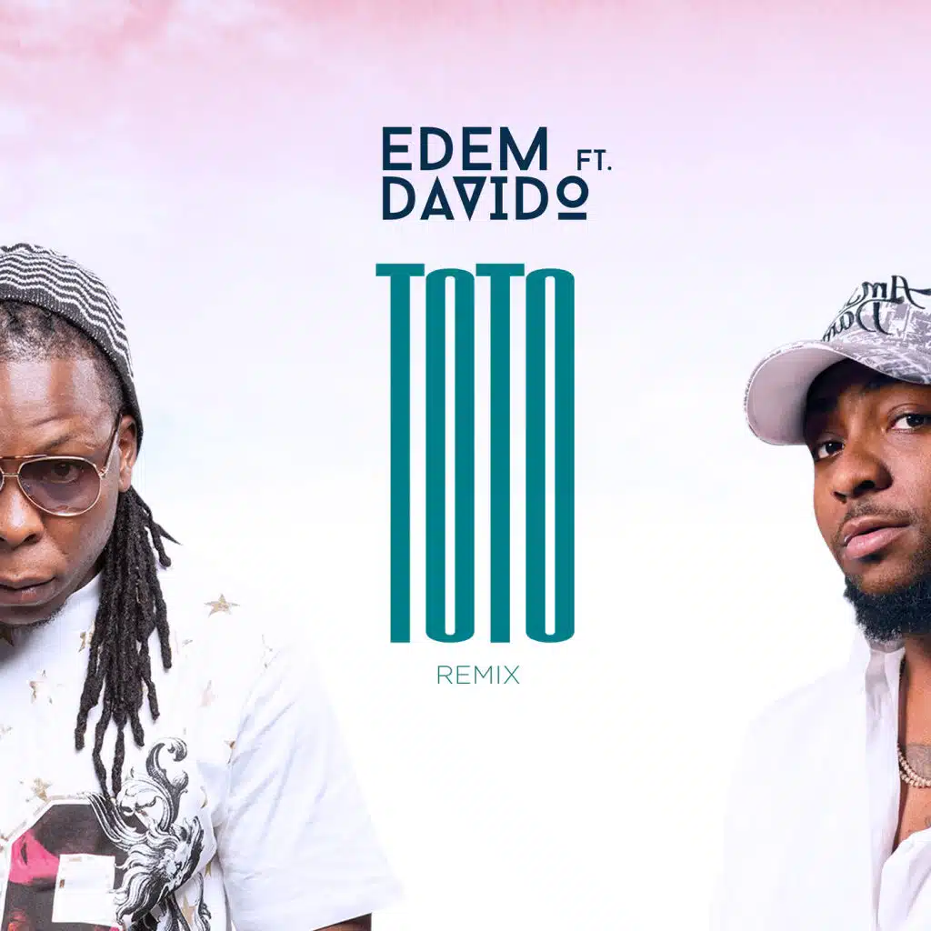 Toto (Remix) [feat. Davido & Edem]