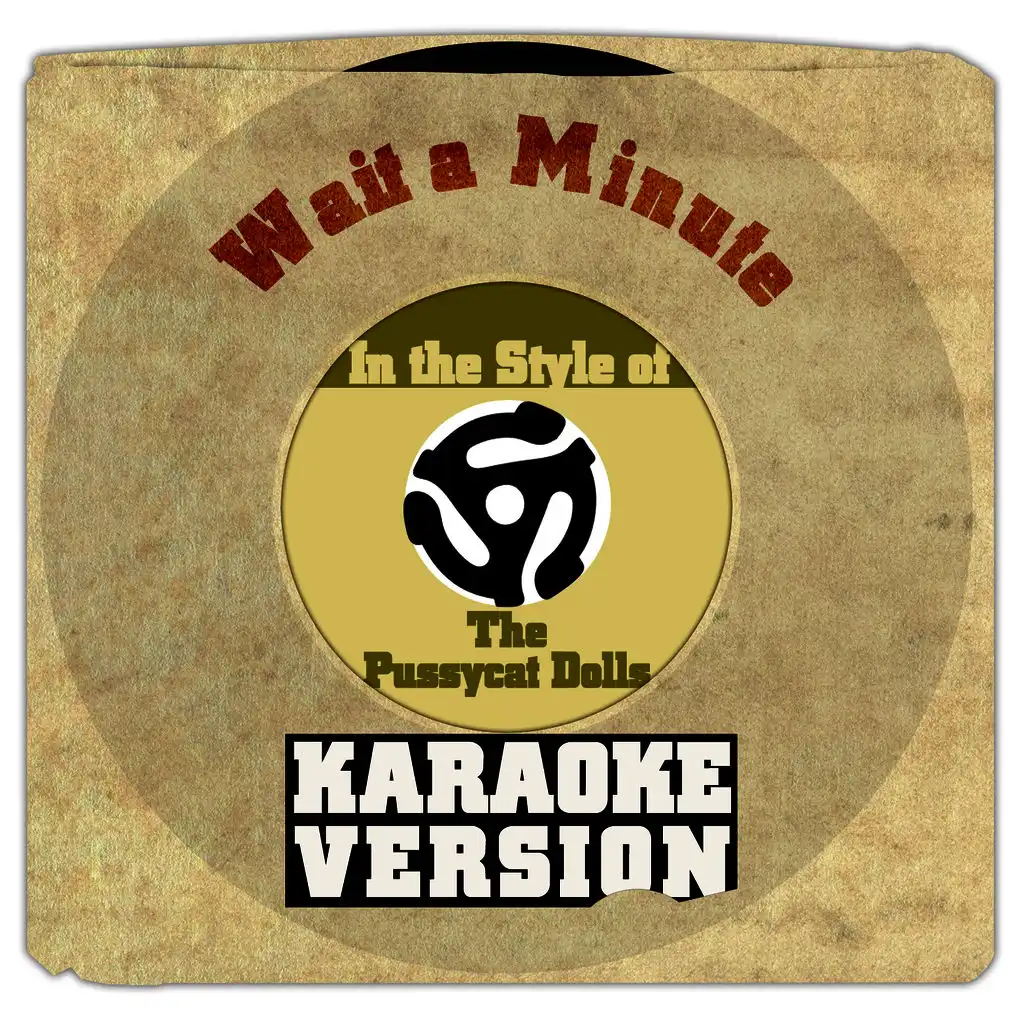 Wait a Minute (In the Style of the Pussycat Dolls) [Karaoke Version] - Single