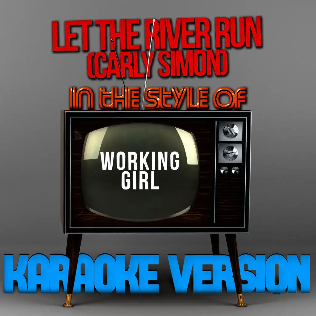 Let the River Run (Carly Simon) [In the Style of Working Girl] [Karaoke Version] - Single