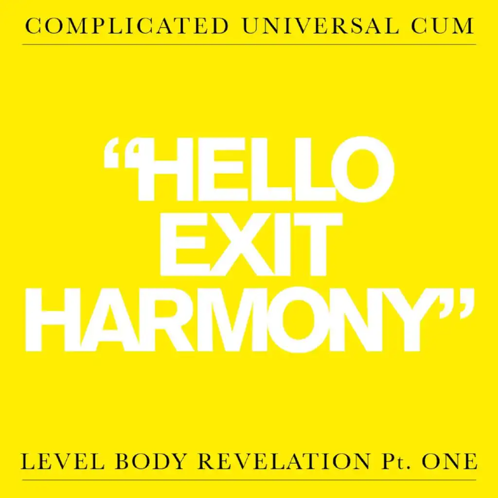 Hello Exit Harmony: Level Body Revelation, Pt. 1