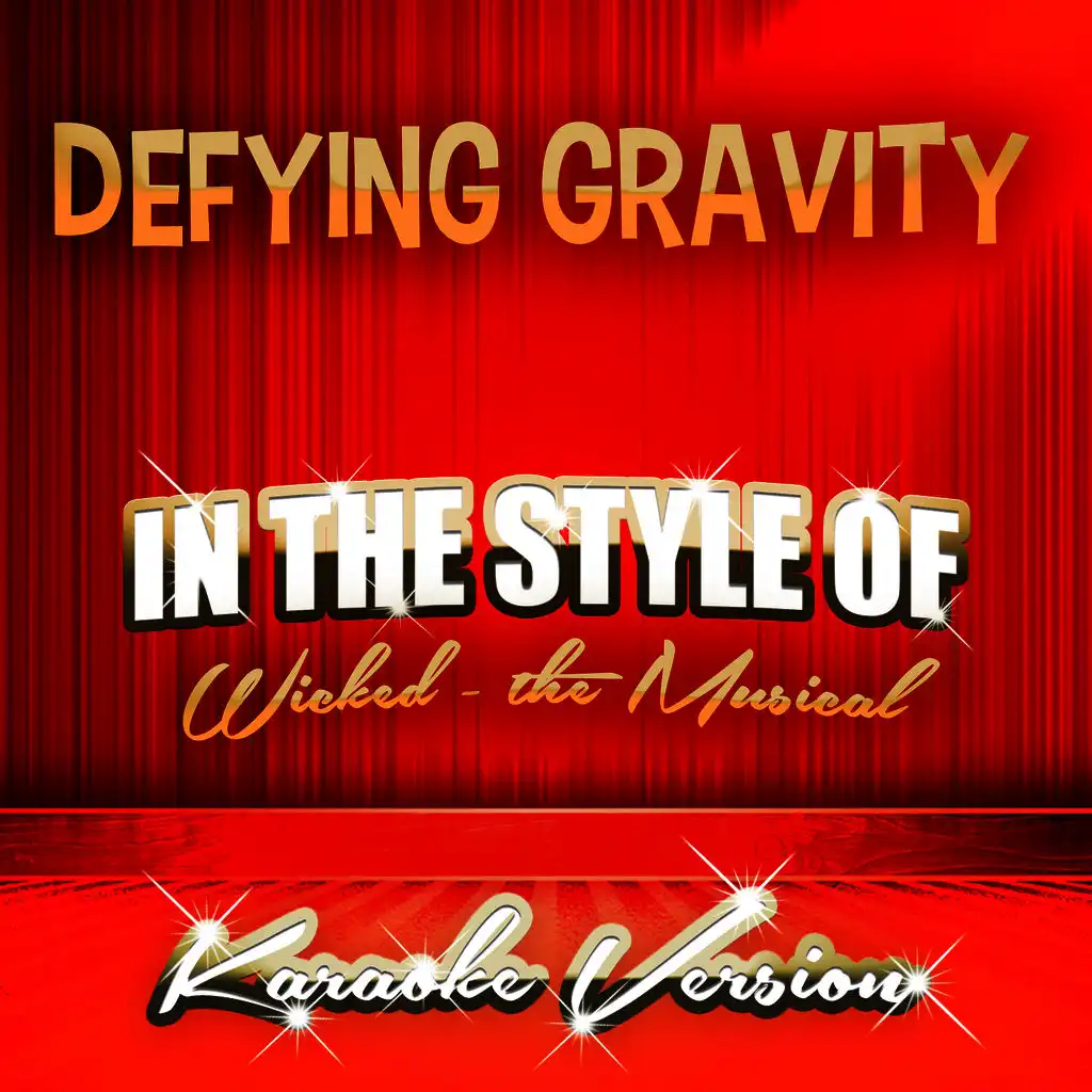 Defying Gravity (In the Style of Wicked - The Musical) [Karaoke Version]