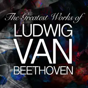 The Greatest Works of Ludwig van Beethoven