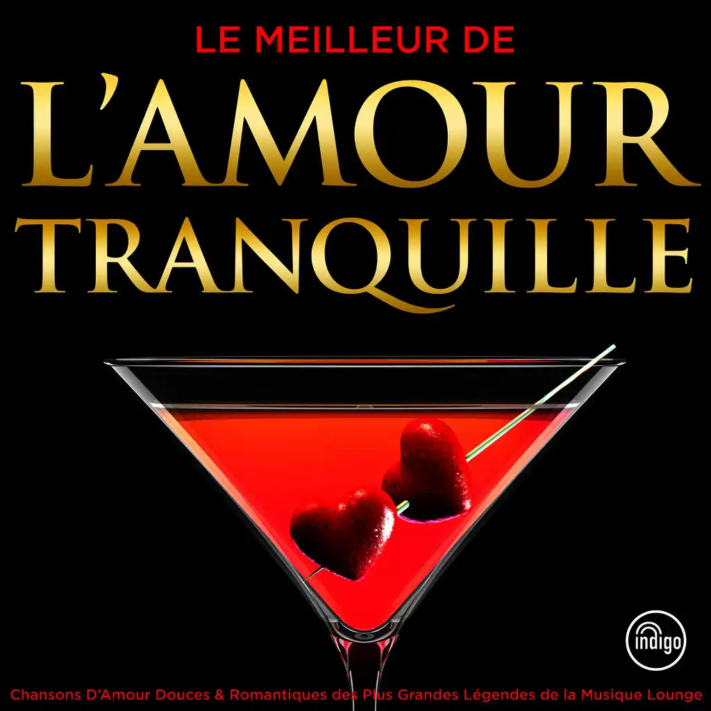 Le Meilleur de L’Amour Tranquille - Chansons D’Amour Douces & Romantiques des Plus Grandes Légendes de la Musique Lounge