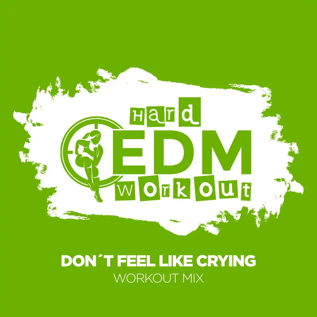 Don't Feel Like Crying (Workout Mix Edit 140 bpm)