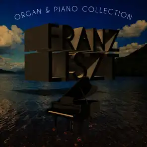 Franz Liszt: Organ & Piano Collection