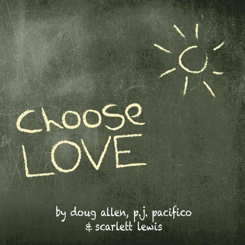 Choose Love (feat. Scarlett Lewis & P.J. Pacifico)