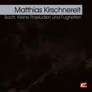 Bach: Kleine Praeludien und Fughetten (Digitally Remastered)