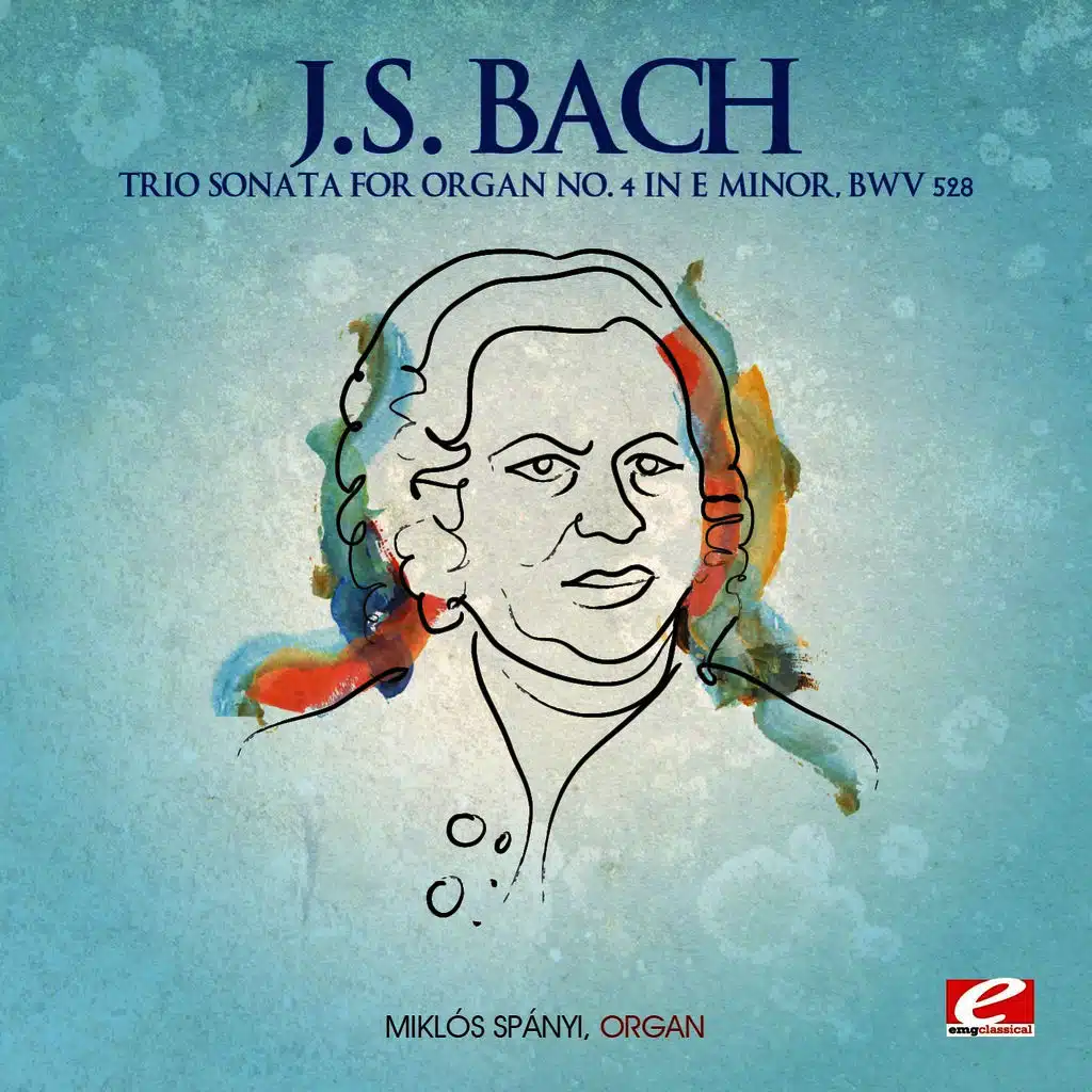 J.S. Bach: Trio Sonata for Organ No. 4 in E Minor, BWV 528 (Digitally Remastered)