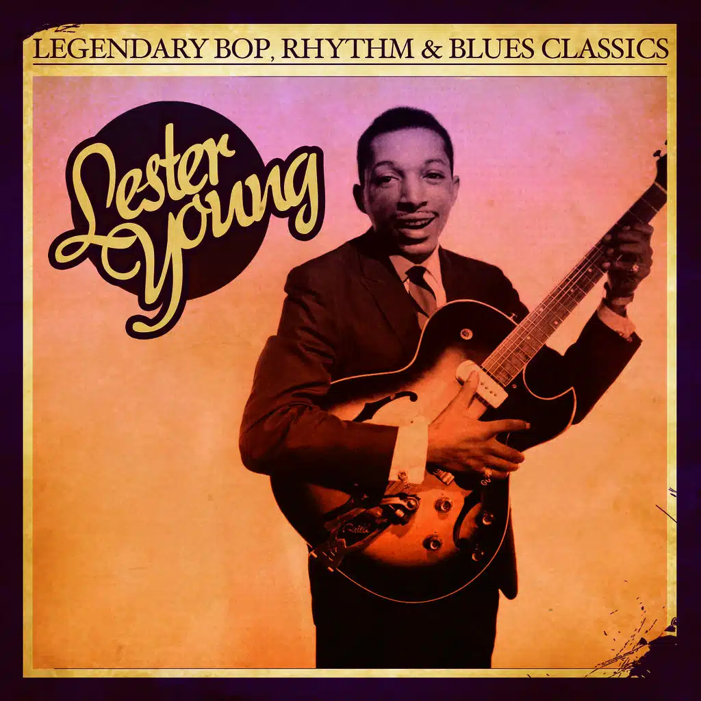 Legendary Bop, Rhythm & Blues Classics: Lester Young