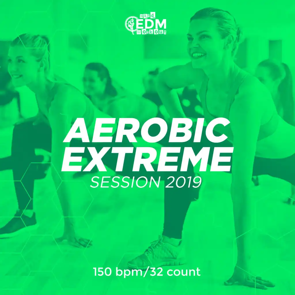 Aerobic Extreme Session 2019: 150 bpm/32 count