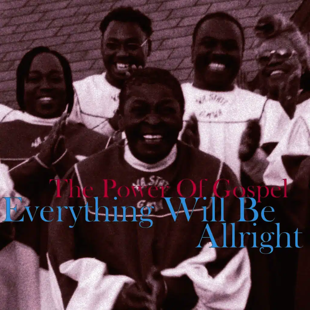 Everything Will Be Alright, The Power of Gospel
