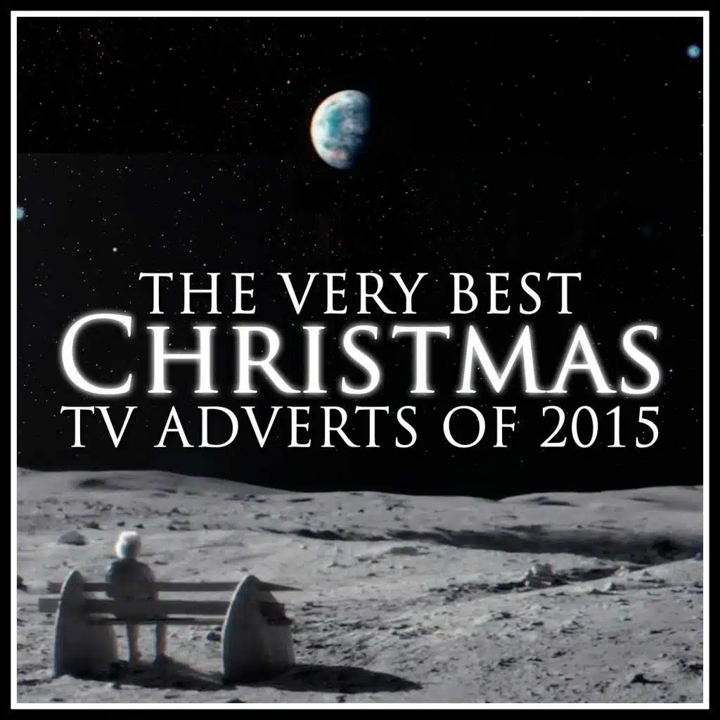 The Very Best Christmas T.V. Adverts of 2015