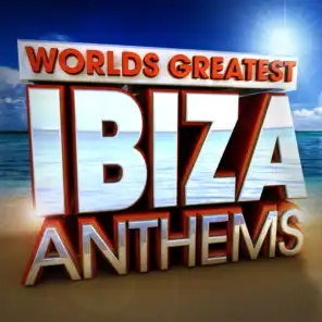40 Worlds Greatest Ibiza Anthems - the only Ibiza hits album you'll ever need