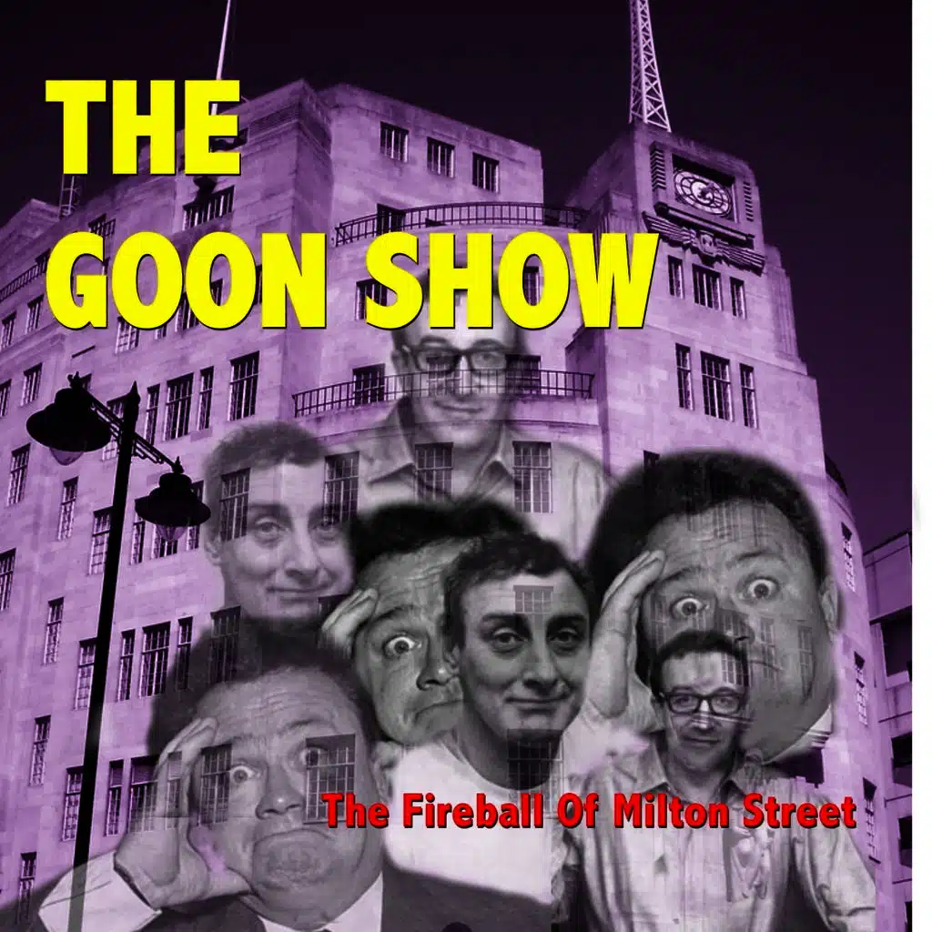Goon Show: The Fireball of Milton Street