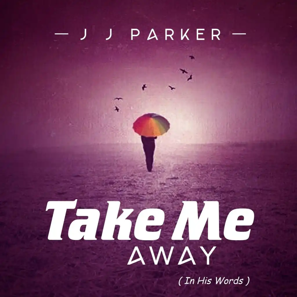 Take Me Away (In His Words)
