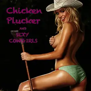 Chicken Plucker and Sexy Cowgirls