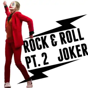 Rock and Roll, Pt. 2 Joker