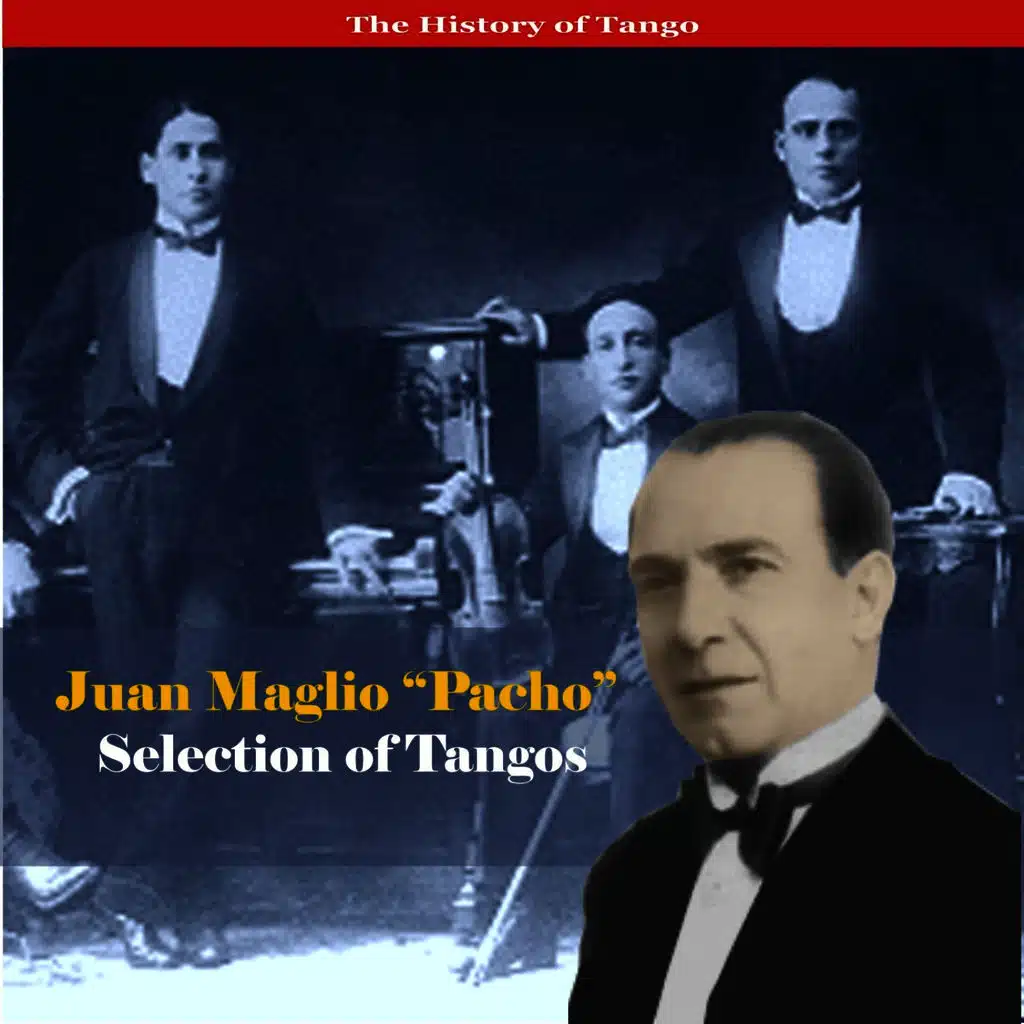 The History of Tango / Juan Maglio "Pacho"- Selection of Tangos