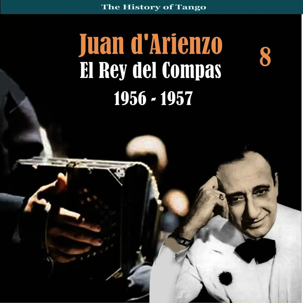 The History of Tango / El Rey del Compas / Recordings 1956 - 1957, Vol. 8