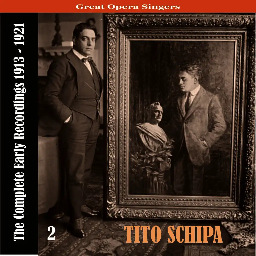 Great Opera Singers / Tito Schipa  - The Complete Early Recordings 1913-1921, Volume 2
