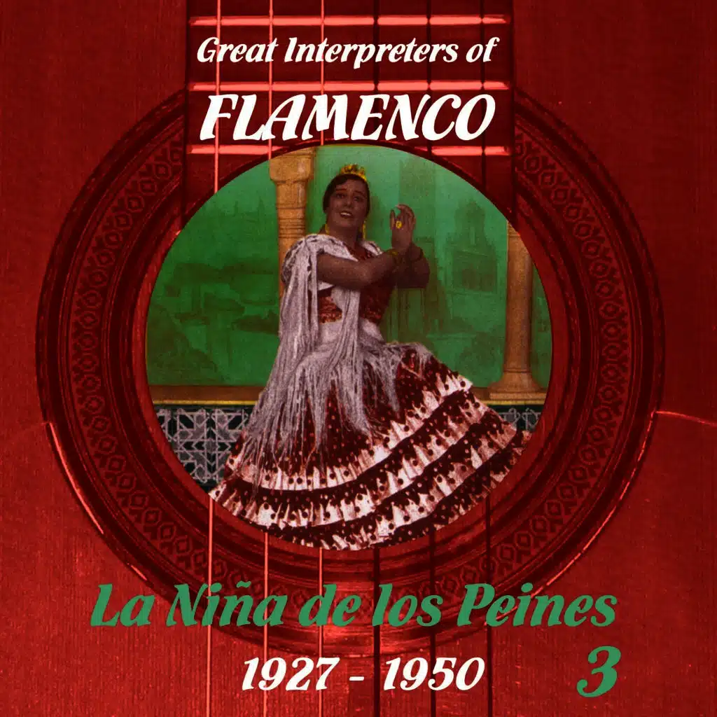 Great Interpreters of Flamenco - La Niña de los Peines (1927 - 1950), Volume 3