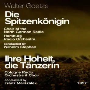 Walter Goetze: Die Spitzenkönigin (1957), Ihre Hoheit, die Tänzerin (1957) [Highlights]