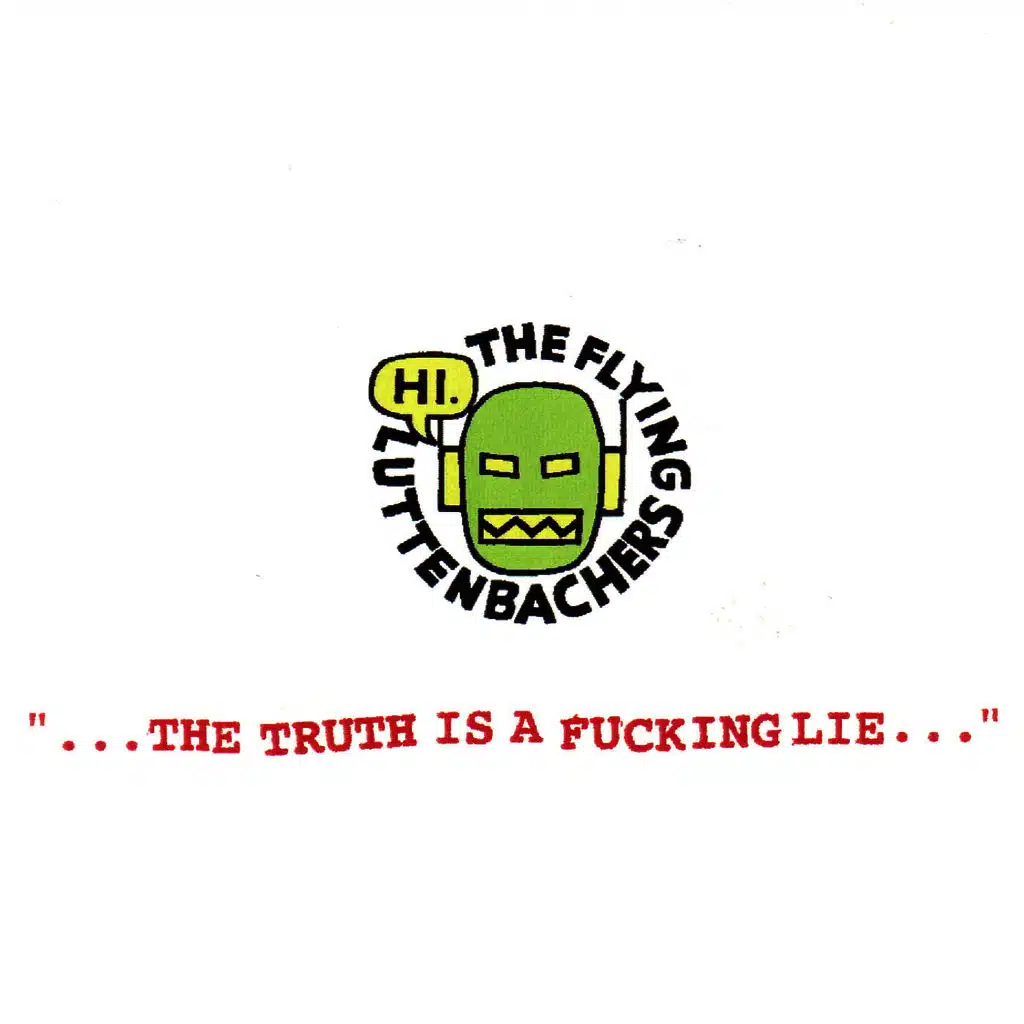 The Truth Is a Fucking Lie...