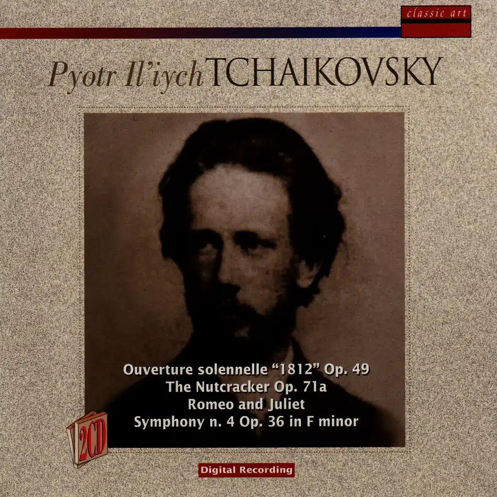 Tchaikovsky: 1812 Overture Op. 49, The Nutcracker Op. 49, Romeo and Juliet and Symphony n. 4 Op. 36 in F minor