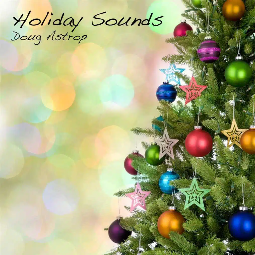 Holiday Sounds: Expanded Edition (Christmas Music and Other Holiday Songs Reimagined)