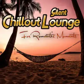 Silent Chillout Lounge For Romantic Moments