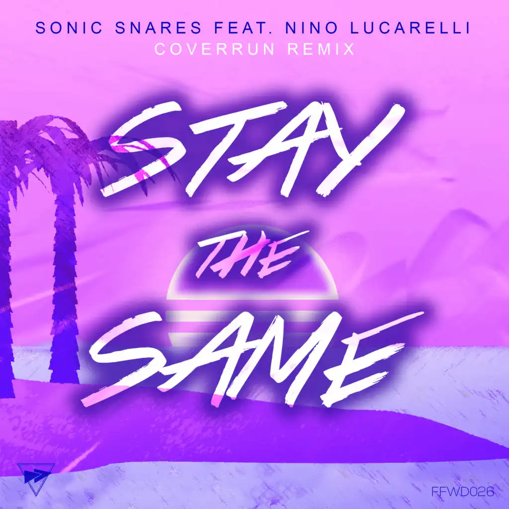 Stay The Same (Coverrun Remix) [feat. Nino Lucarelli]