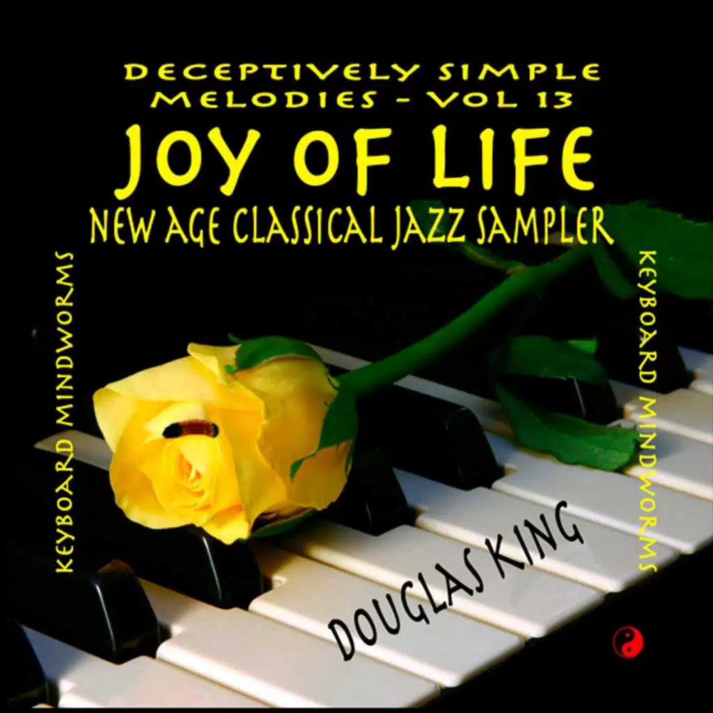 Joy of Life (New Age Classical Jazz Sampler): Deceptively Simple Melodies, Vol. 13