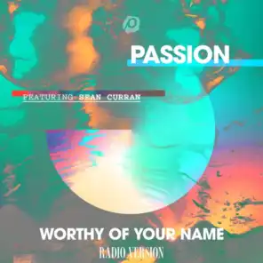 Worthy Of Your Name (Radio Version) [feat. Sean Curran]