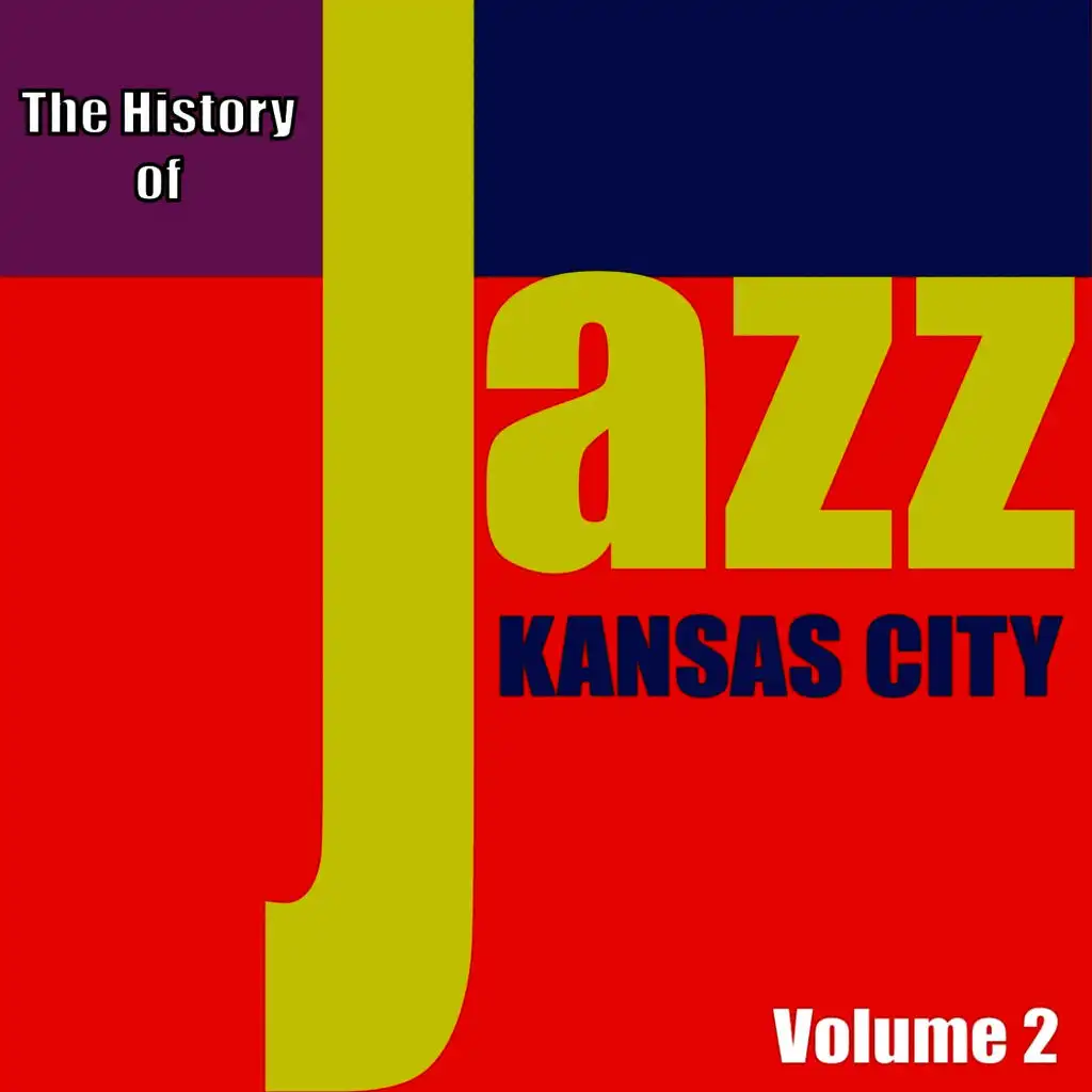 The History of Jazz - Kansas City, Vol. 2