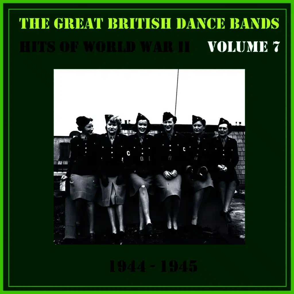 The Great British Dance Bands - Hits of WW II, Vol. 7