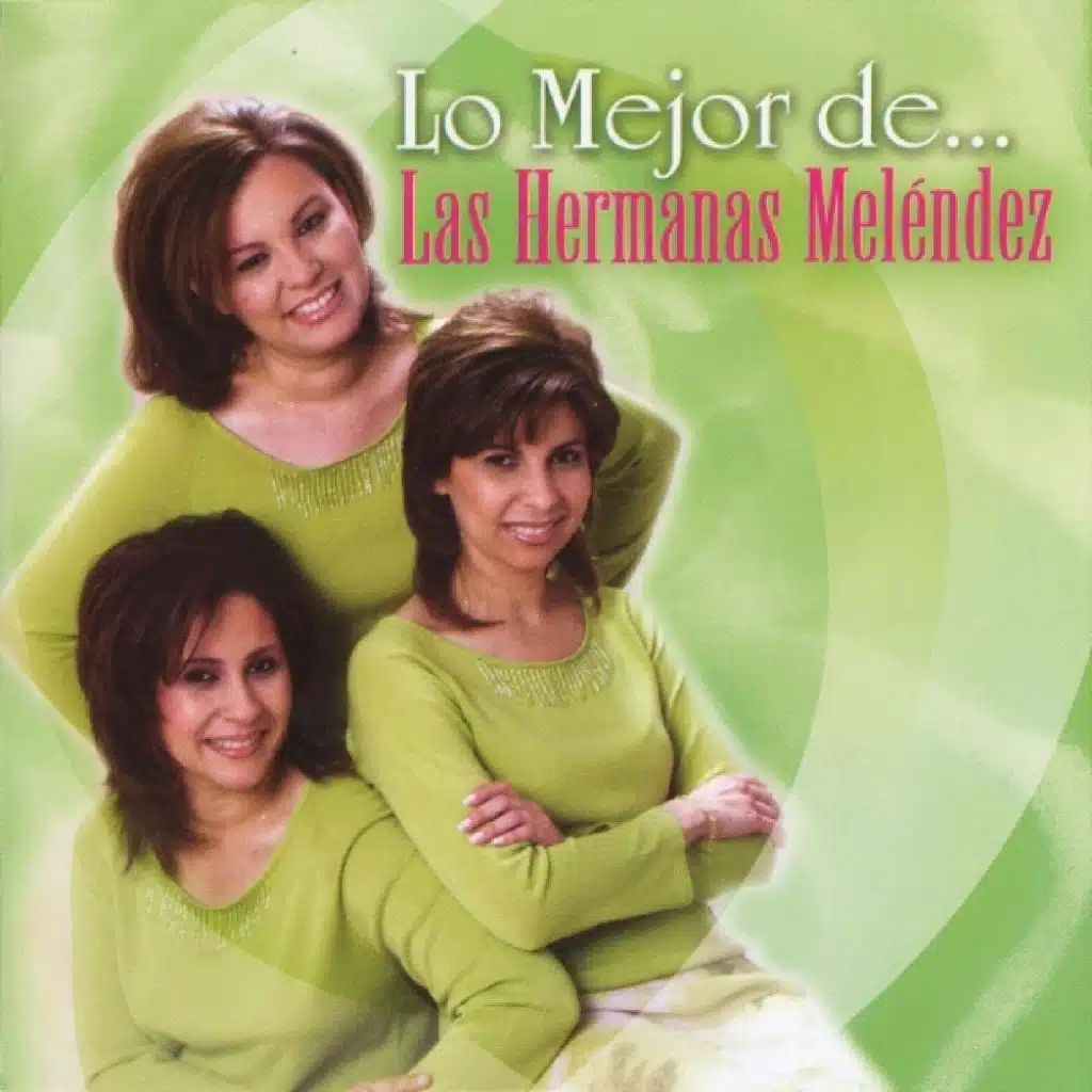 Lo Mejor de... Las Hermanas Meléndez