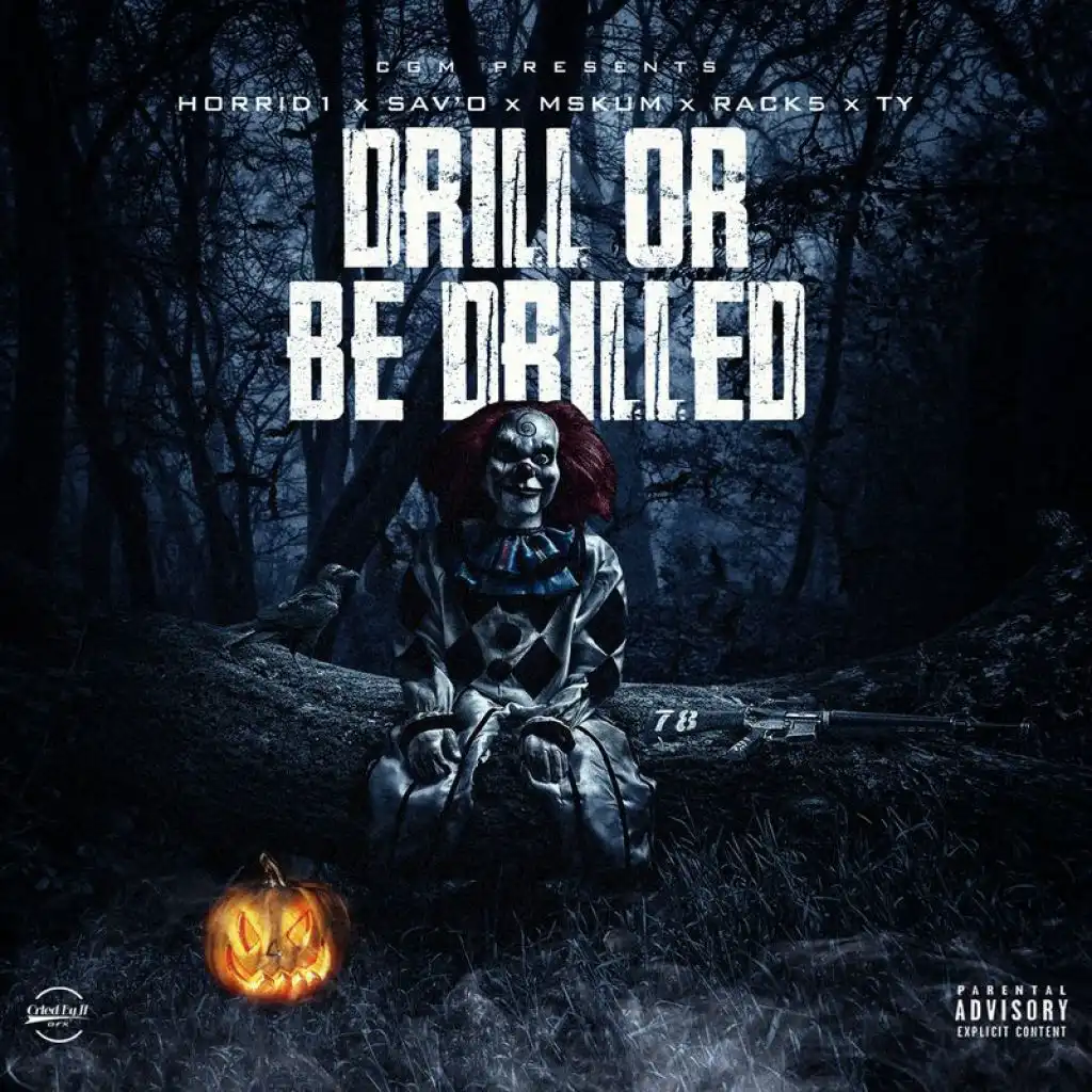 Drill Or Be Drilled (feat. Horrid1, Rack5, MSkum & (CGM) TY)