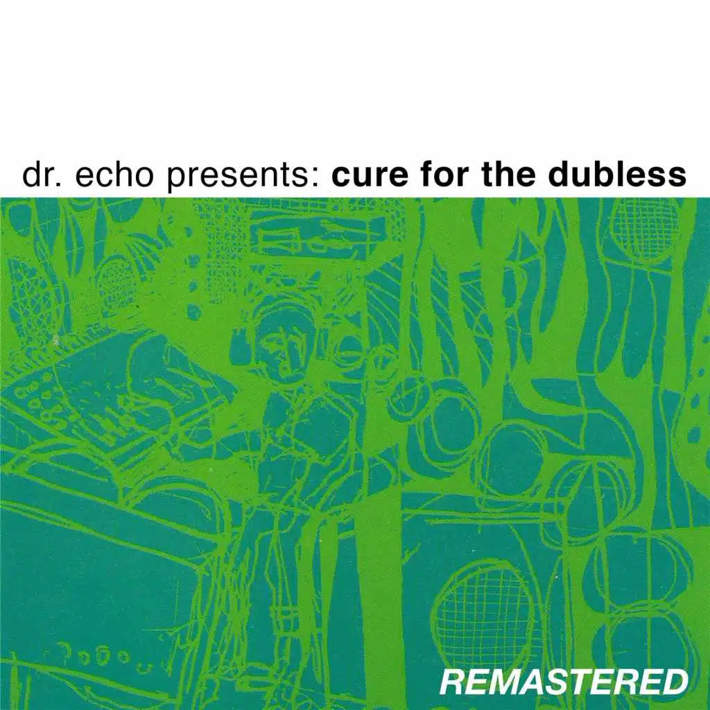 Dr. Echo Presents: Cure for the Dubless (Remastered)