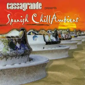 Cassagrande Presents Spanish Chill Ambient