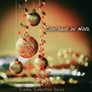 Cantique De Noël (Choral Christmas Songs)
