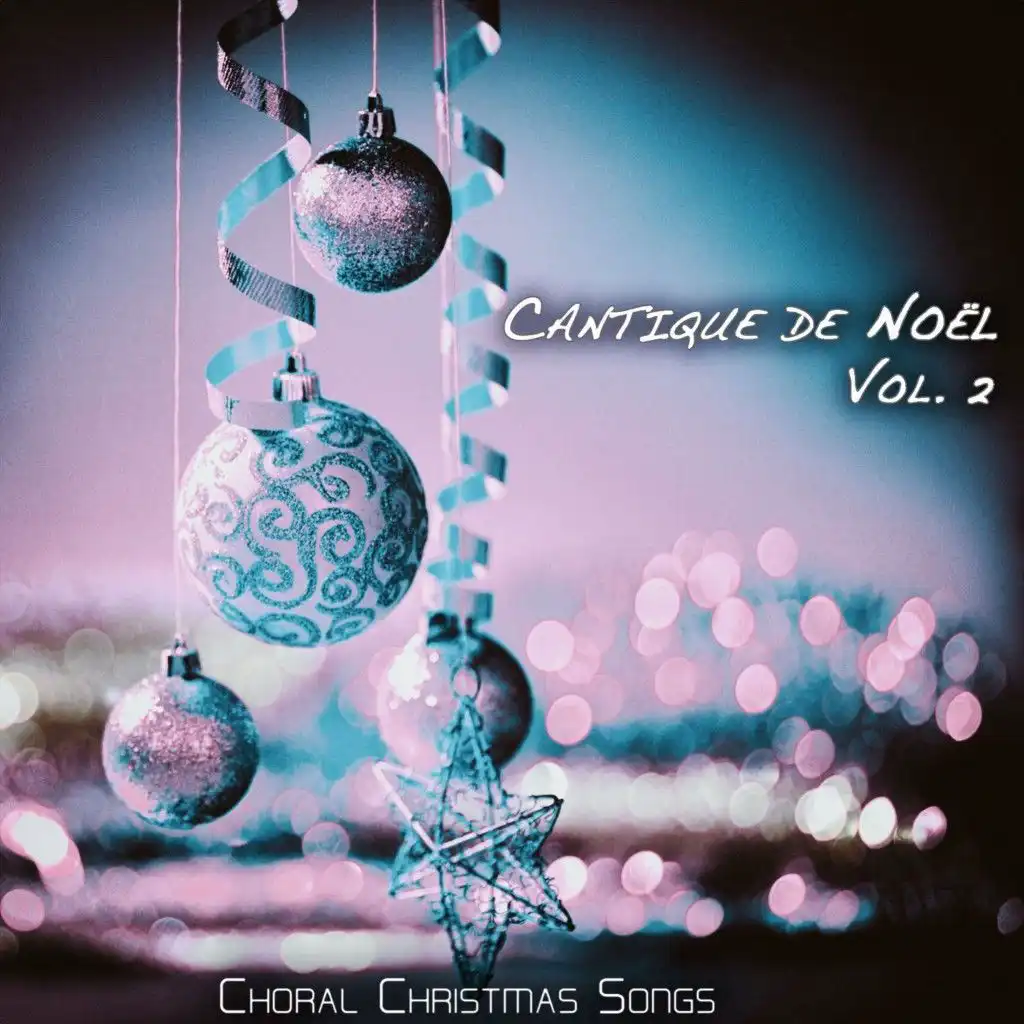 Cantique De Noël, Vol. 2 (Choral Christmas Songs)