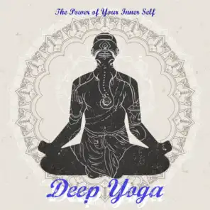Deep Yoga – The Power Of Your Inner Self