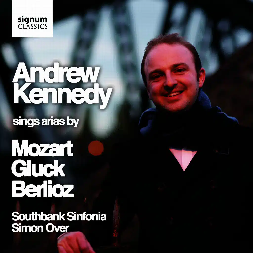 Andrew Kennedy Sings Arias by Mozart, Gluck & Berlioz