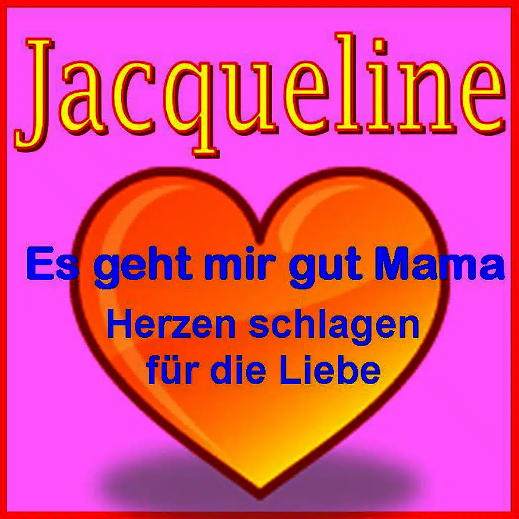 "Es geht mir gut Mama" ("Herzen schlagen für die Liebe") - Jacqueline