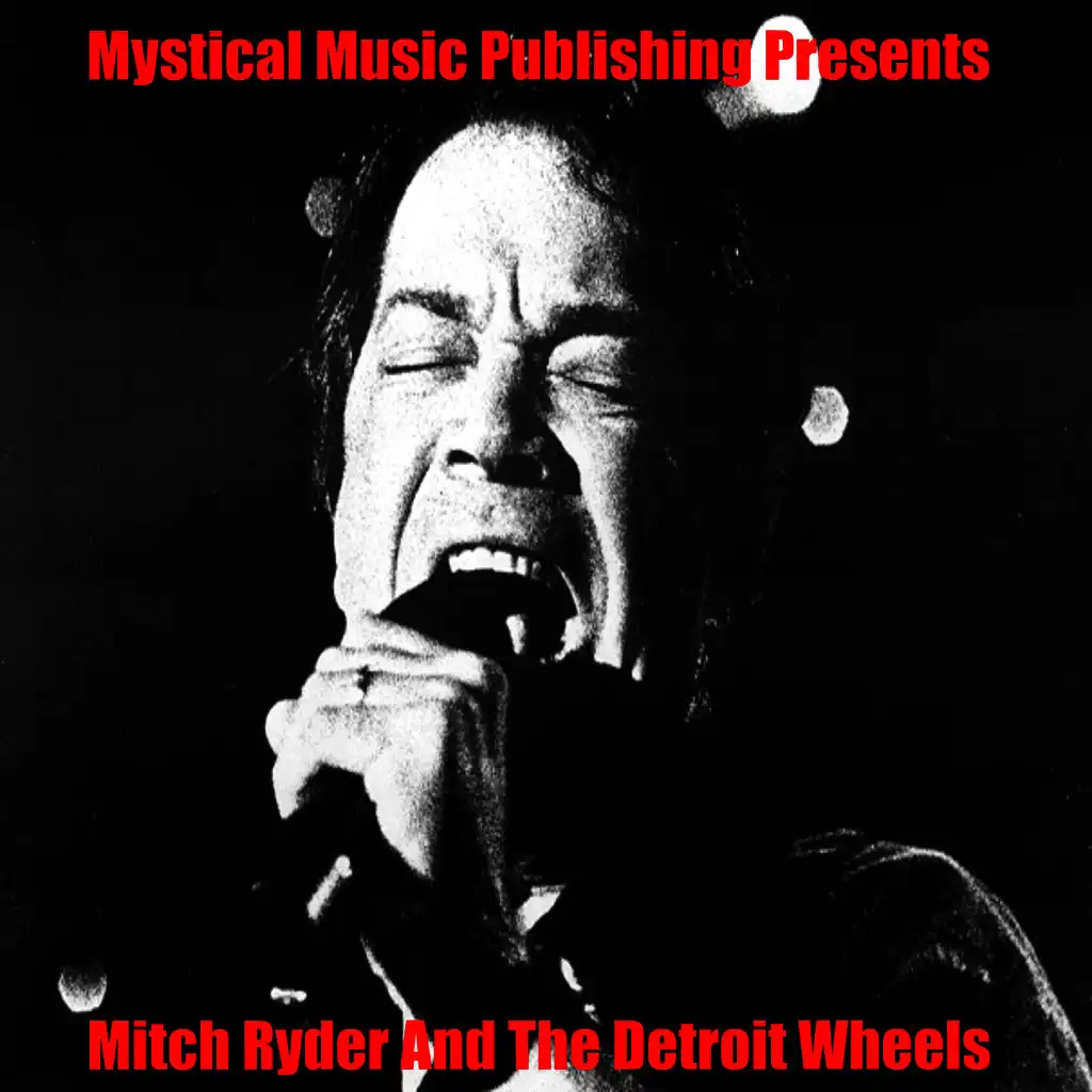 Mystical Music Publishing Presents Mitch Ryder and The Detroit Wheels