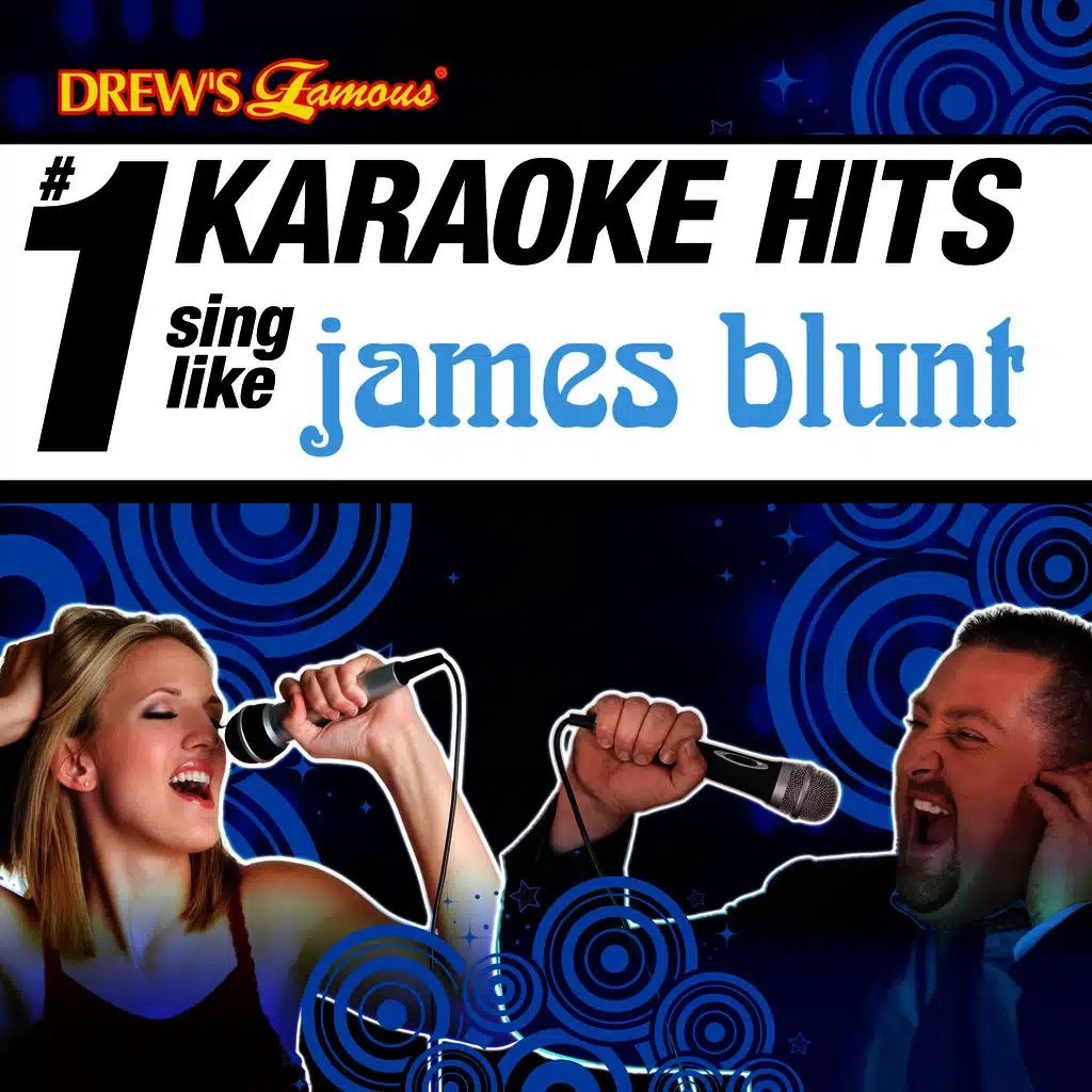 Drew's Famous # 1 Karaoke Hits: Sing Like James Blunt